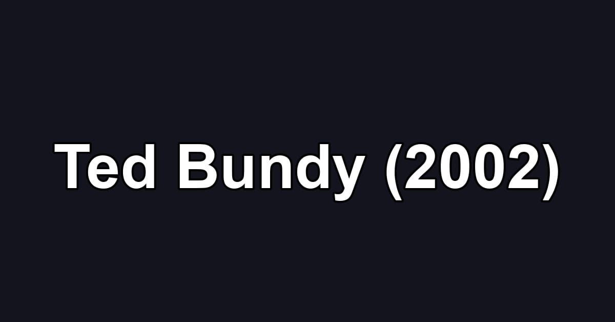 Ted Bundy (2002)