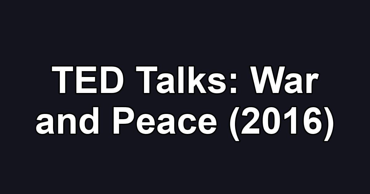 TED Talks: War and Peace (2016)