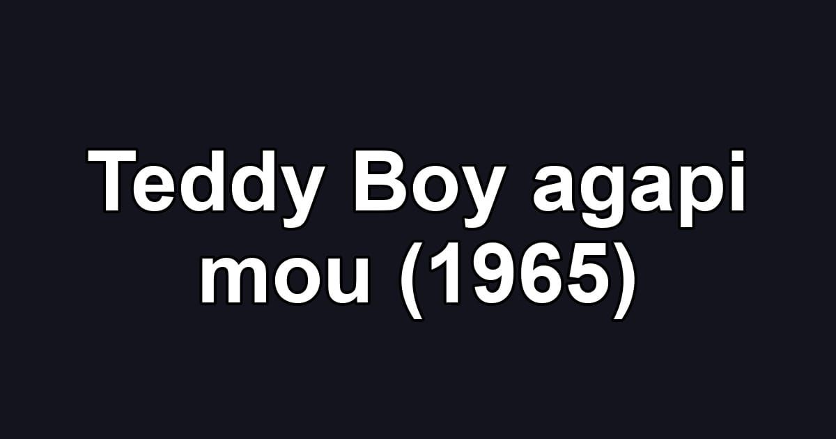 Teddy Boy agapi mou (1965)