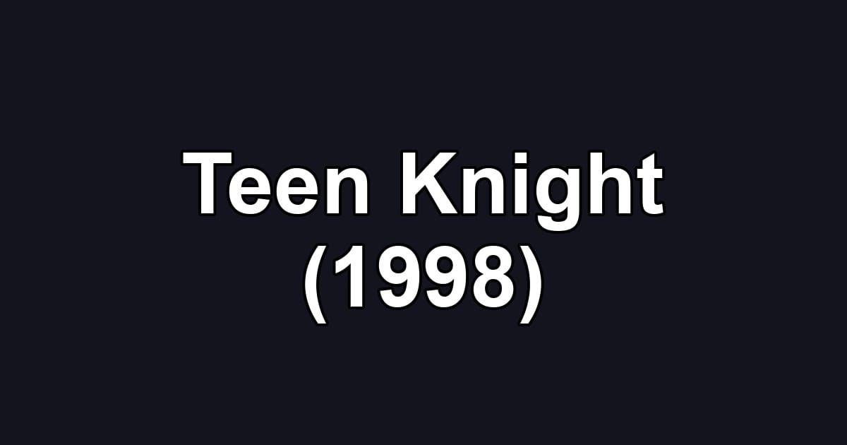 Teen Knight (1998)