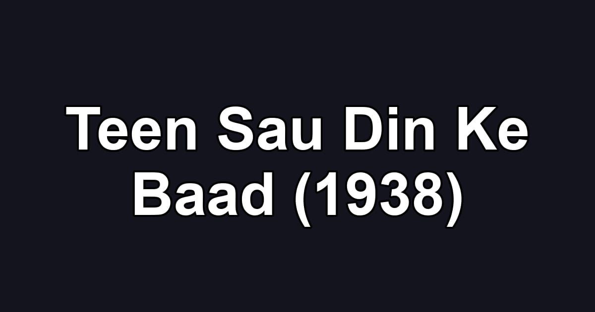 Teen Sau Din Ke Baad (1938)
