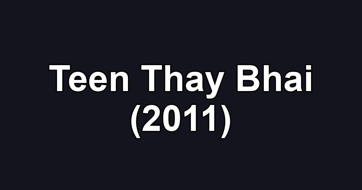 Teen Thay Bhai (2011)