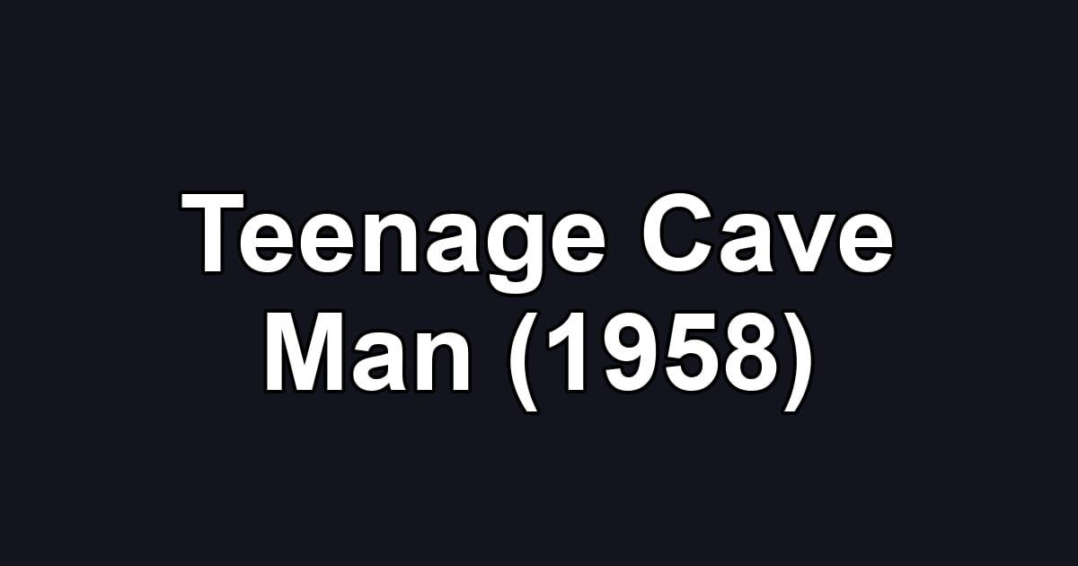 Teenage Cave Man (1958)
