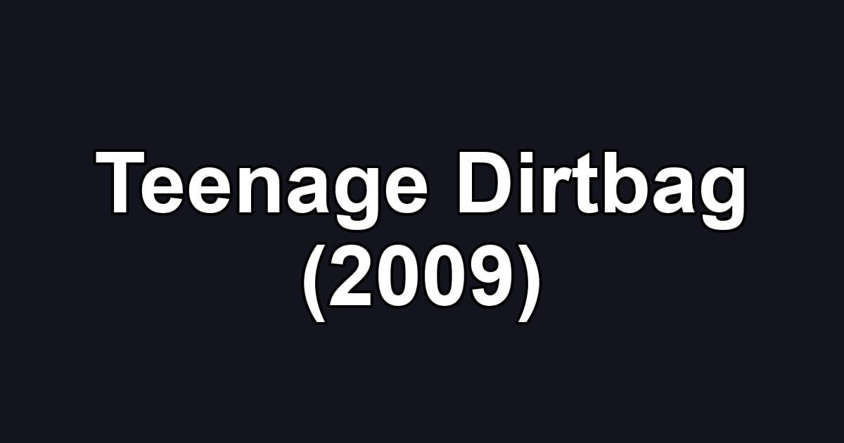 Teenage Dirtbag (2009)