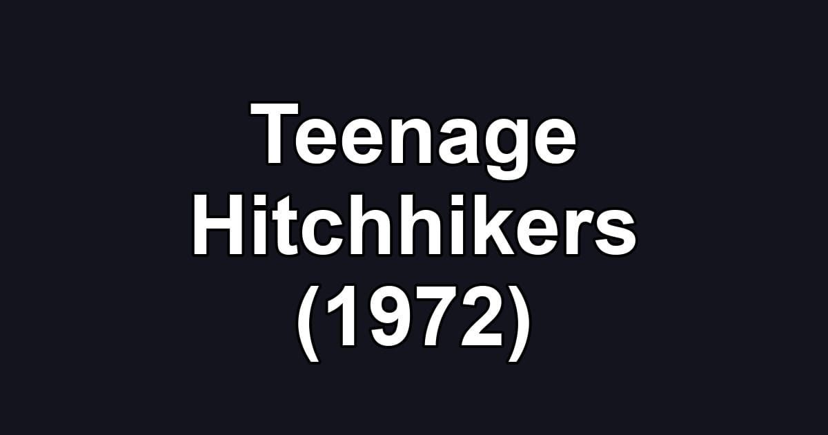 Teenage Hitchhikers (1972)