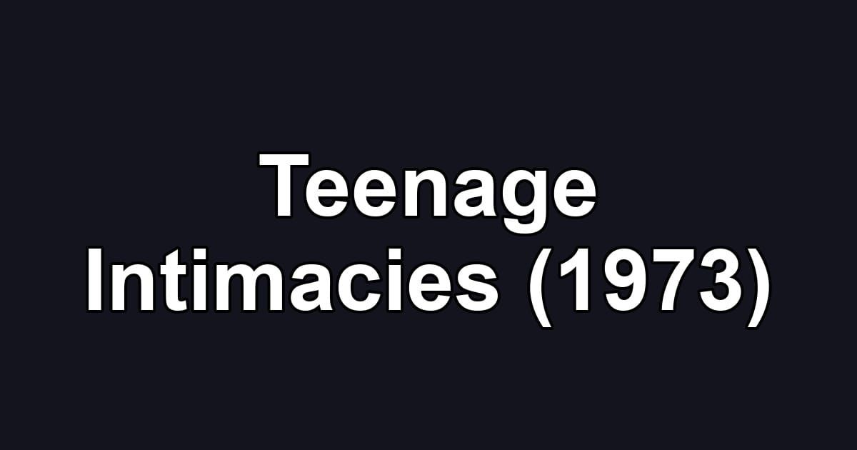 Teenage Intimacies (1973)