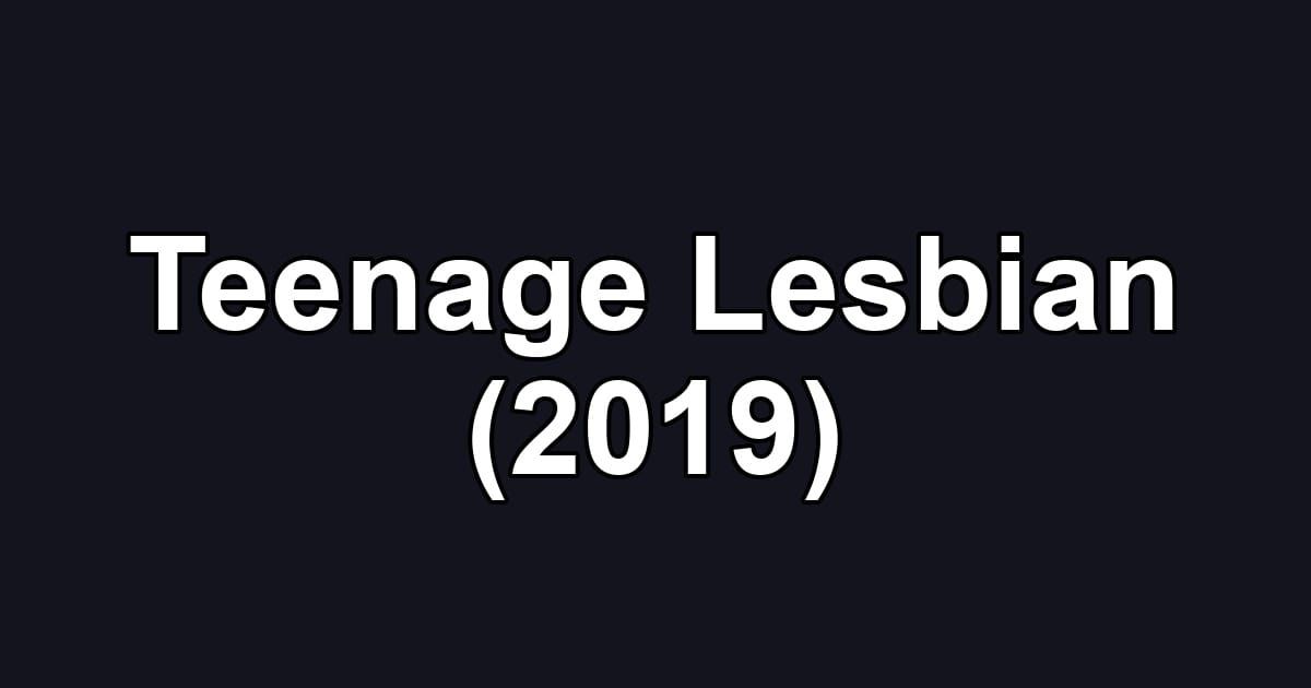 Teenage Lesbian (2019)