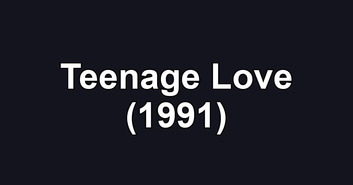 Teenage Love (1991)