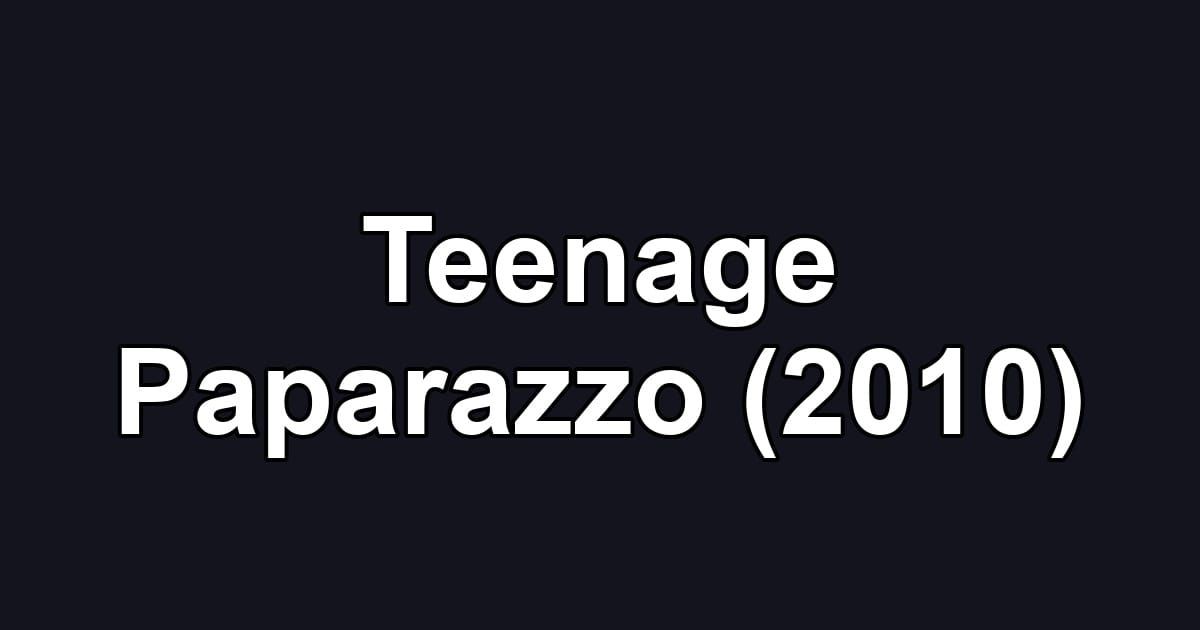 Teenage Paparazzo (2010)