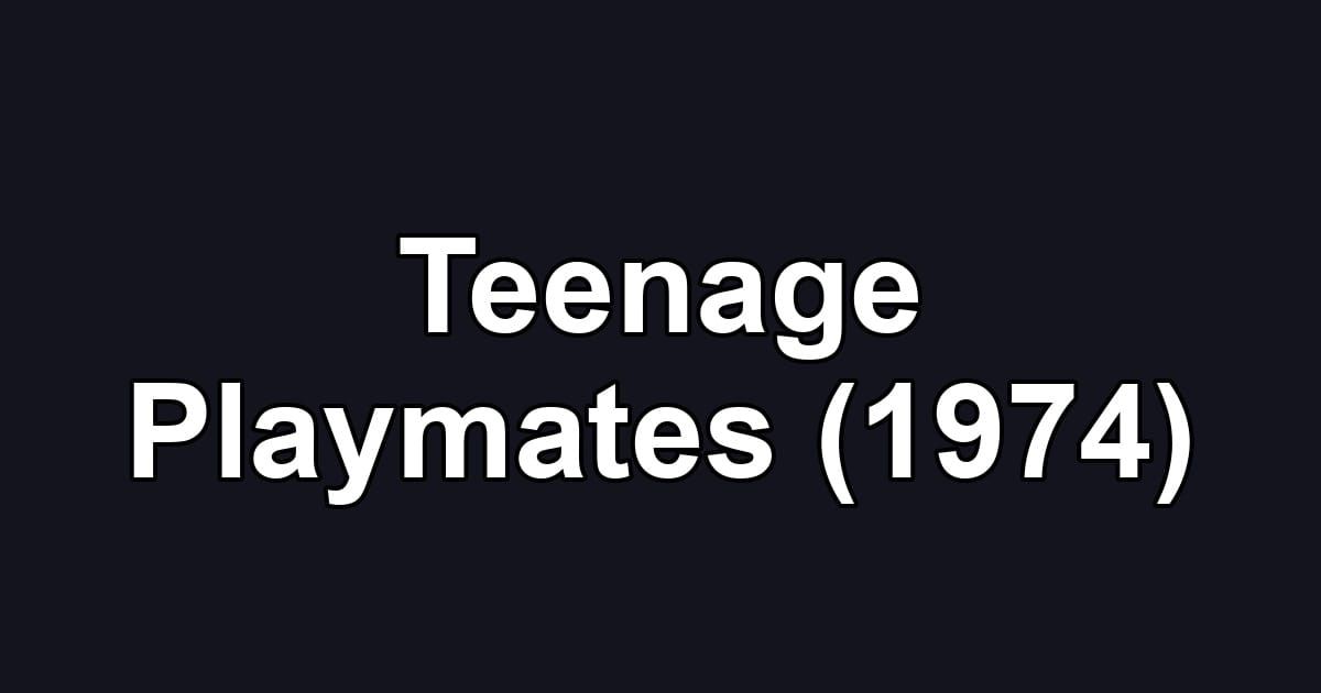 Teenage Playmates (1974)
