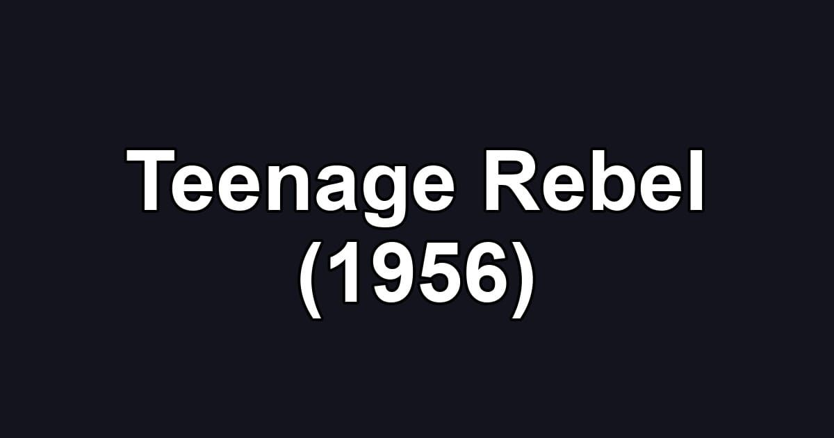 Teenage Rebel (1956)