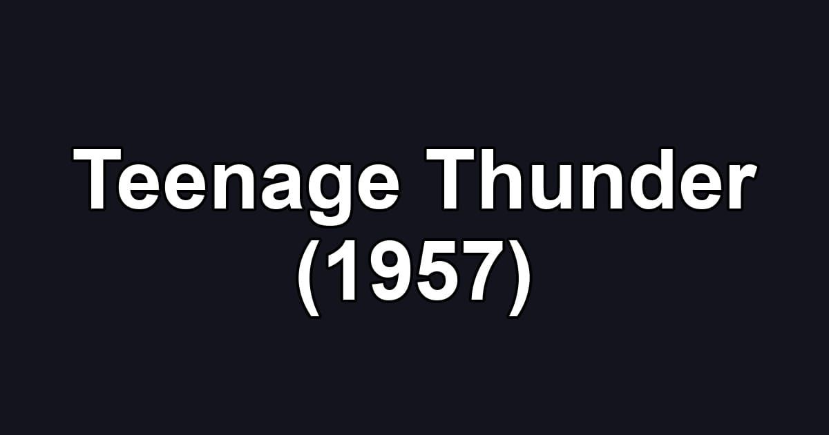 Teenage Thunder (1957)