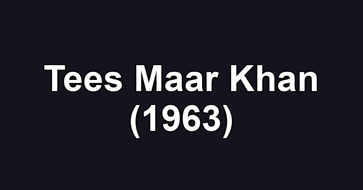 Tees Maar Khan (1963)