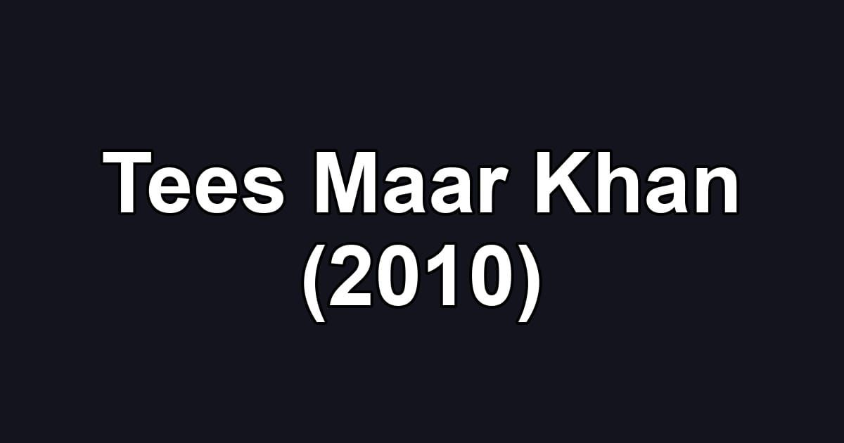 Tees Maar Khan (2010)