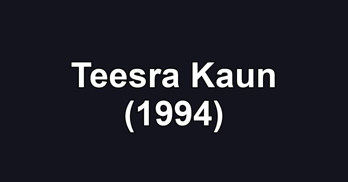 Teesra Kaun (1994)