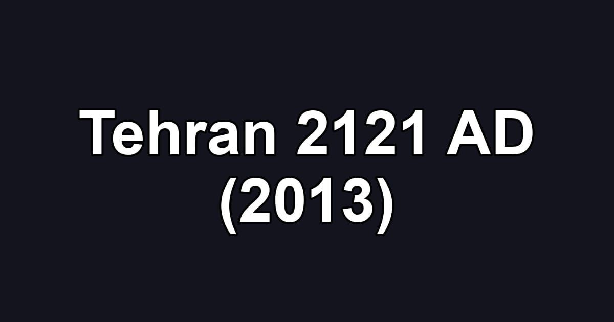 Tehran 2121 AD (2013)