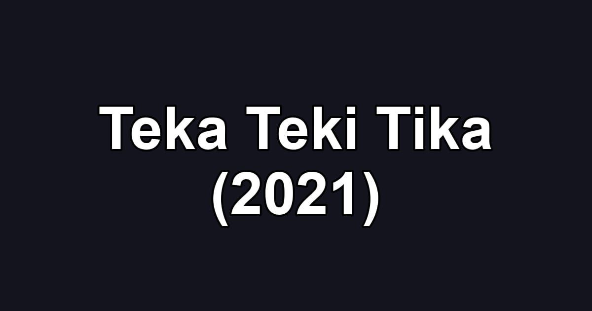 Teka Teki Tika (2021)