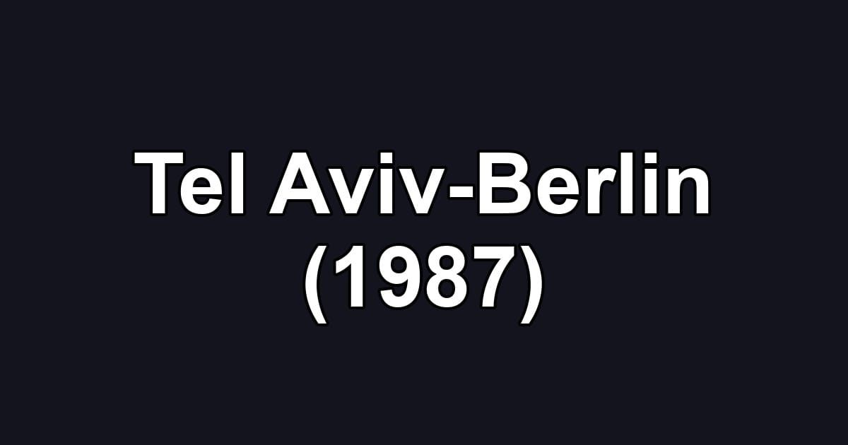 Tel Aviv-Berlin (1987)