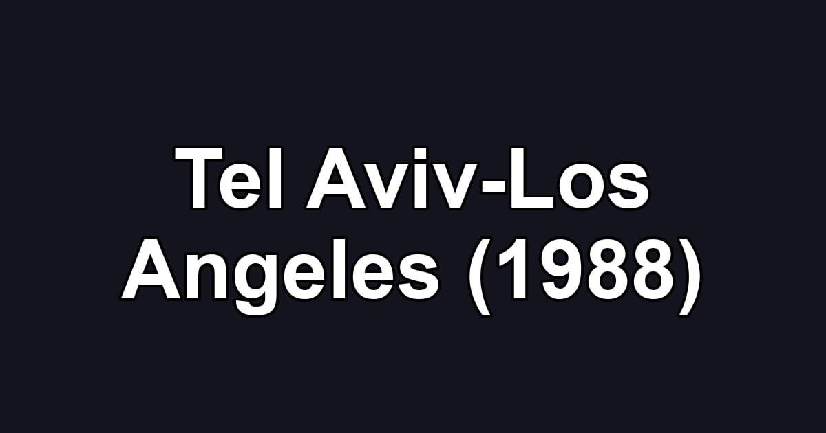 Tel Aviv-Los Angeles (1988)