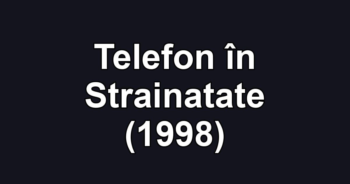Telefon în Strainatate (1998)