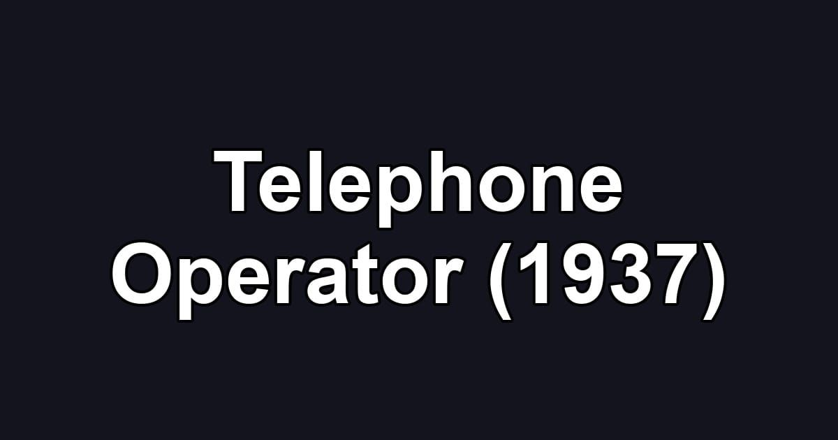 Telephone Operator (1937)