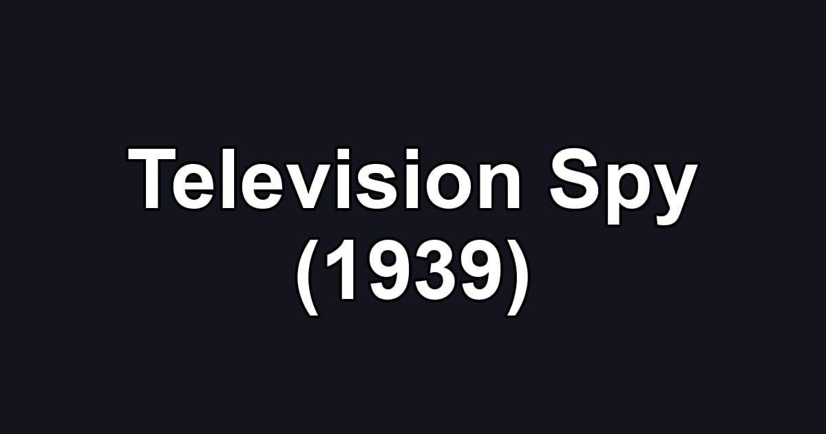 Television Spy (1939)