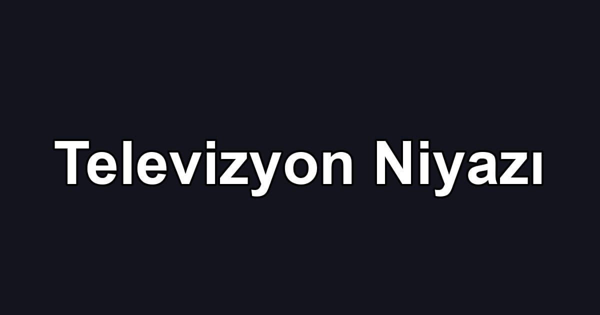 Televizyon Niyazı