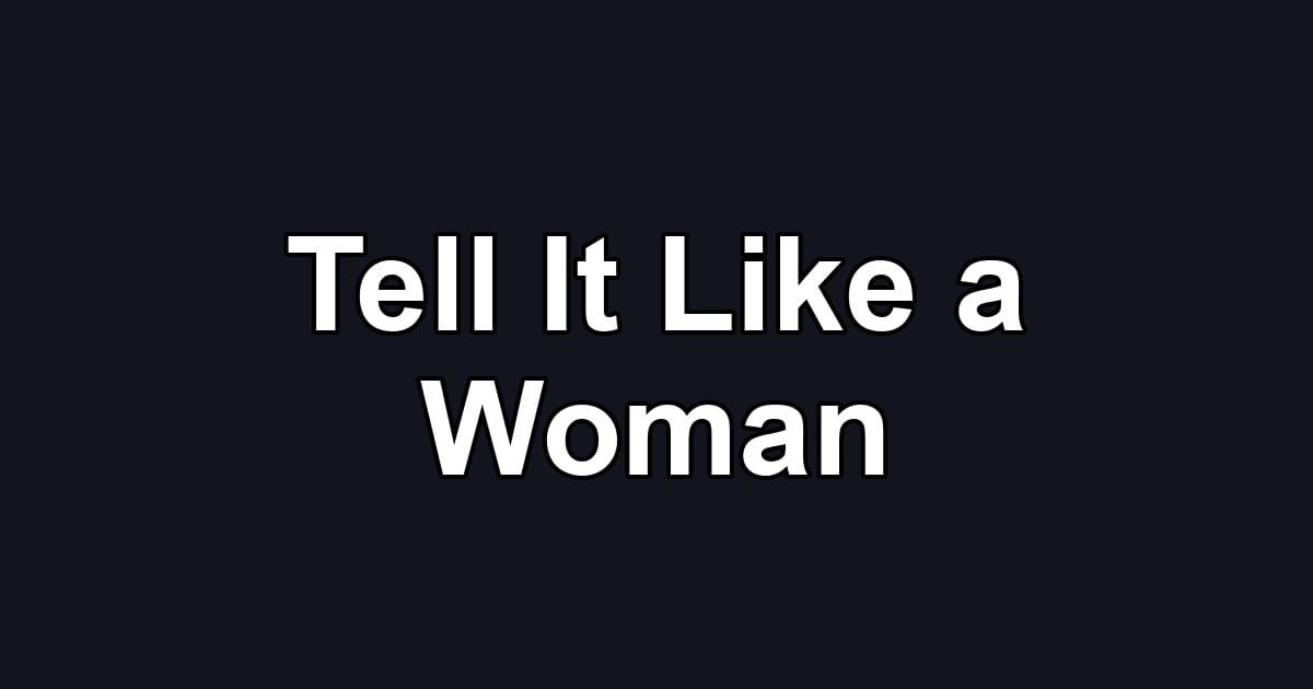 Tell It Like a Woman