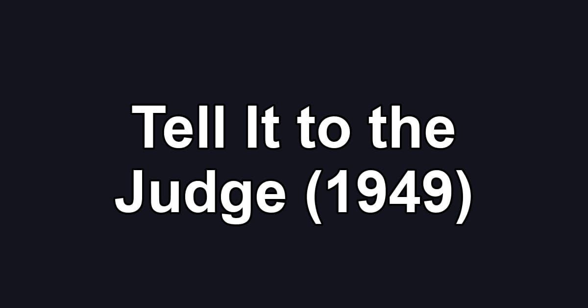 Tell It to the Judge (1949)