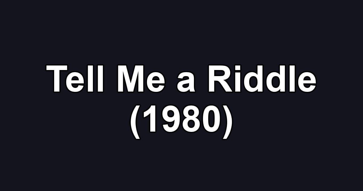 Tell Me a Riddle (1980)