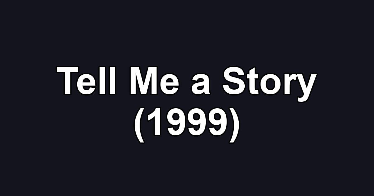 Tell Me a Story (1999)