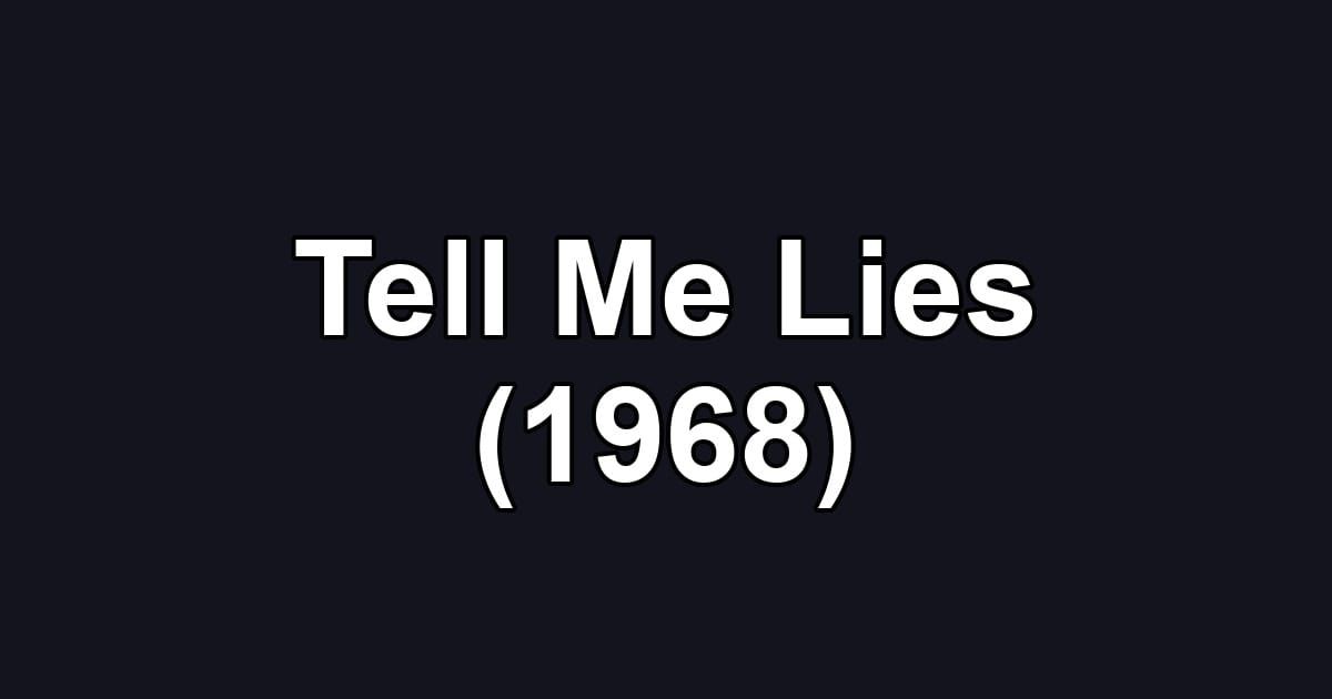 Tell Me Lies (1968)