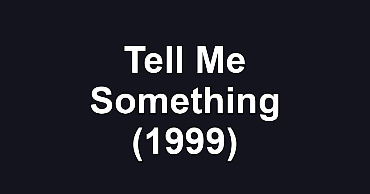Tell Me Something (1999)