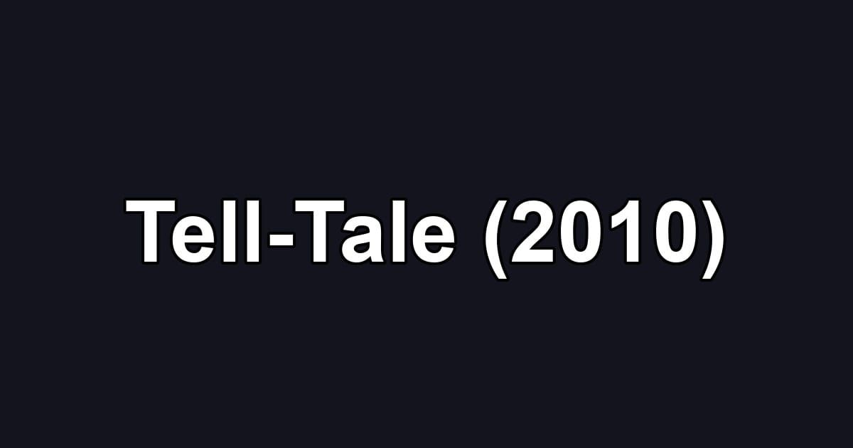 Tell-Tale (2010)