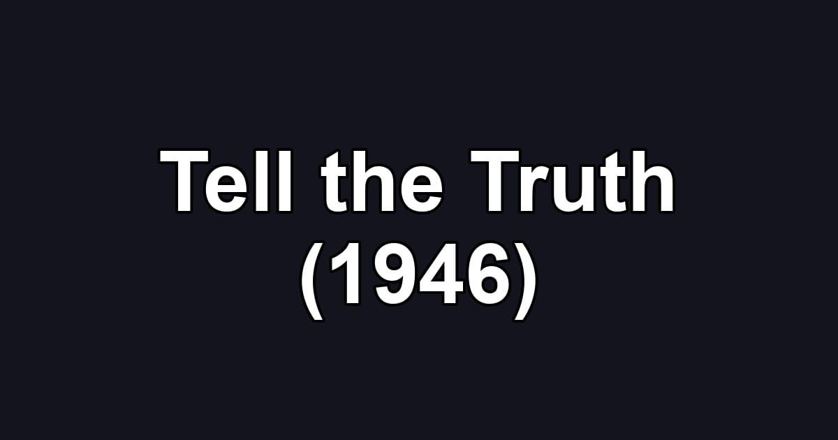 Tell the Truth (1946)
