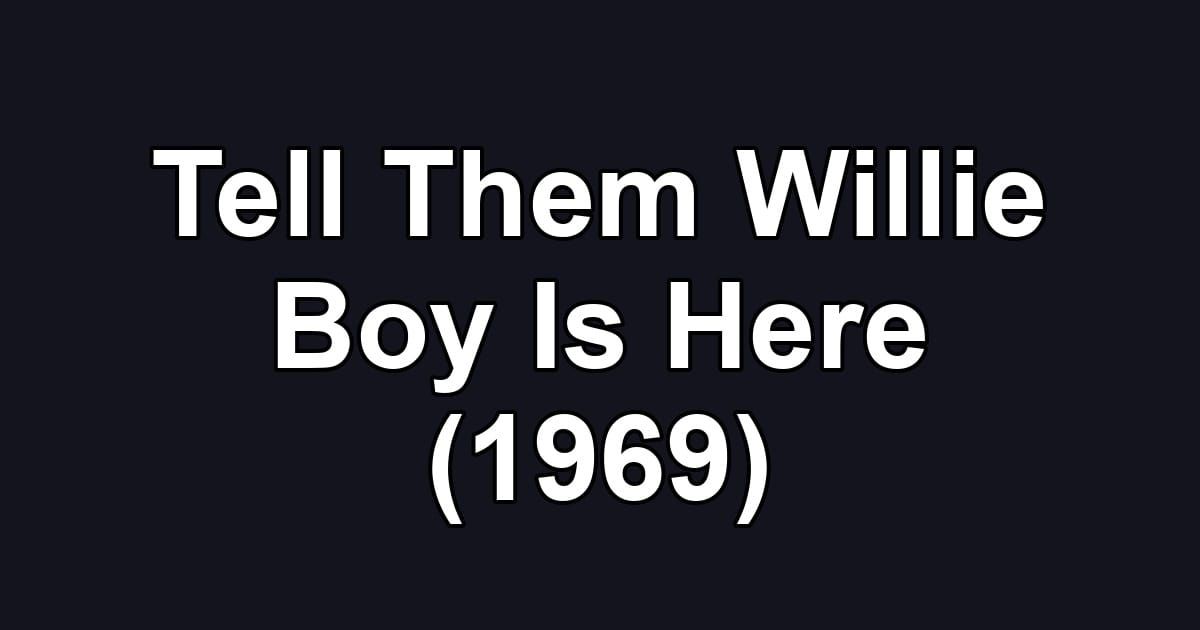 Tell Them Willie Boy Is Here (1969)