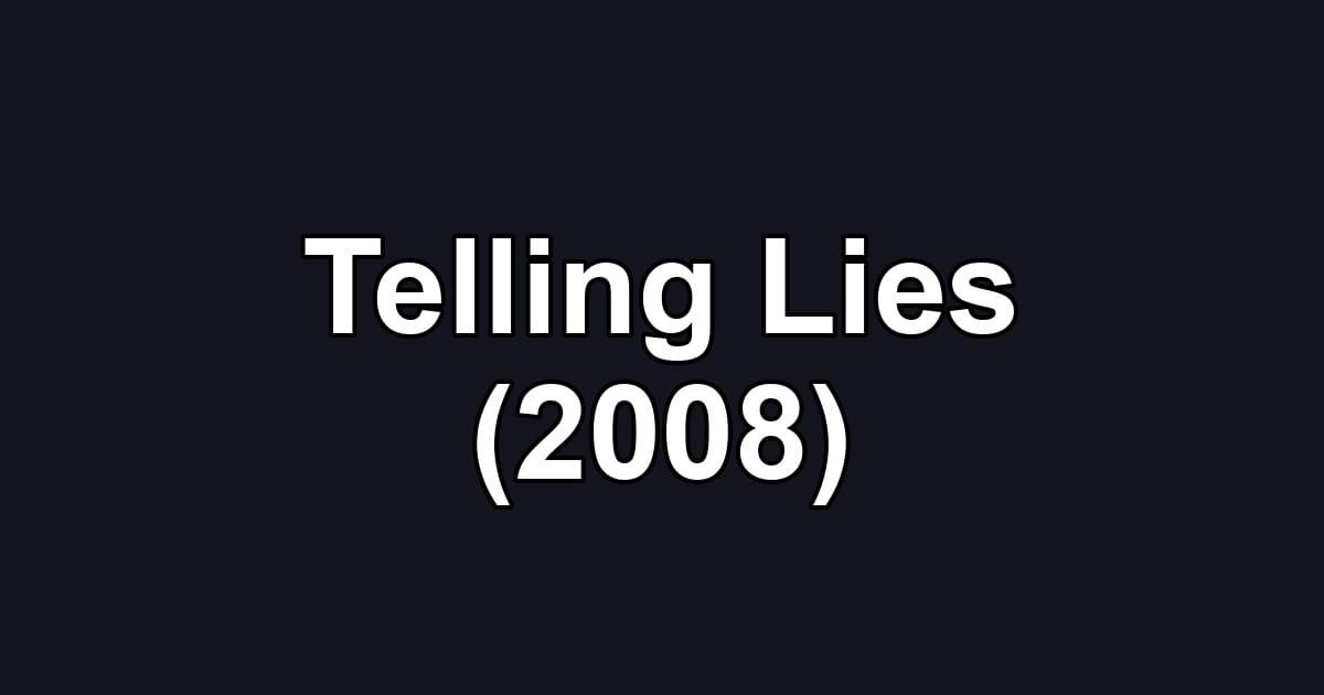 Telling Lies (2008)