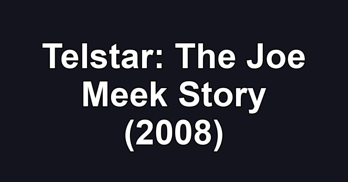 Telstar: The Joe Meek Story (2008)