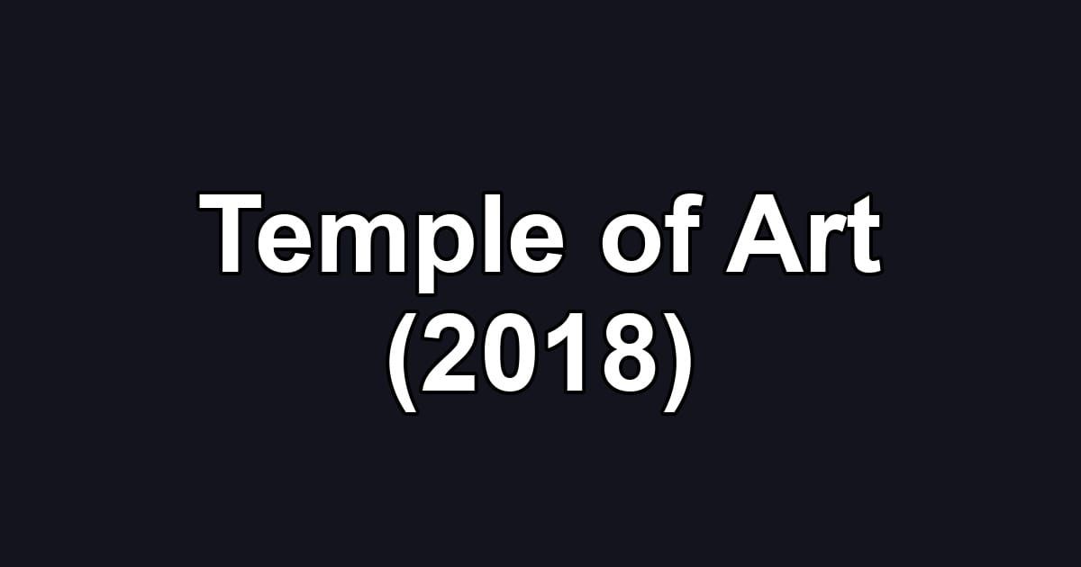 Temple of Art (2018)