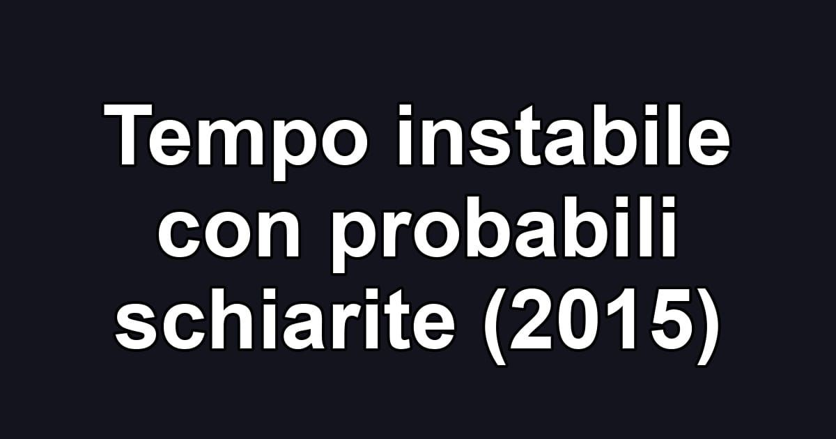 Tempo instabile con probabili schiarite (2015)