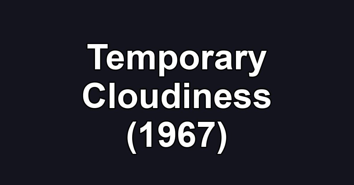 Temporary Cloudiness (1967)