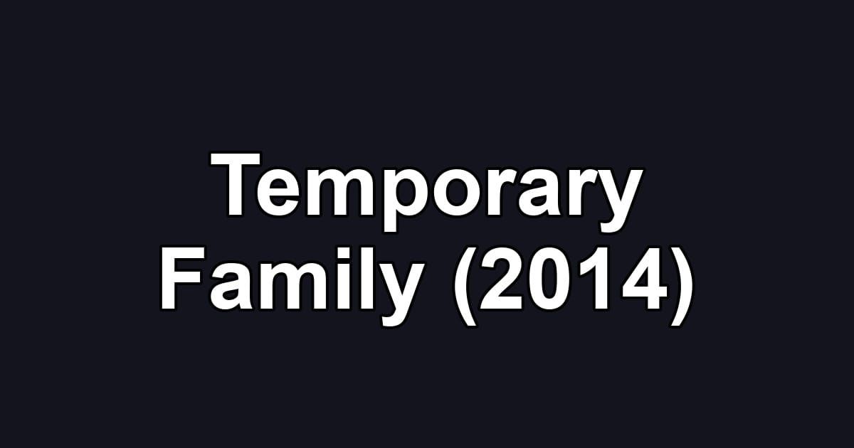 Temporary Family (2014)