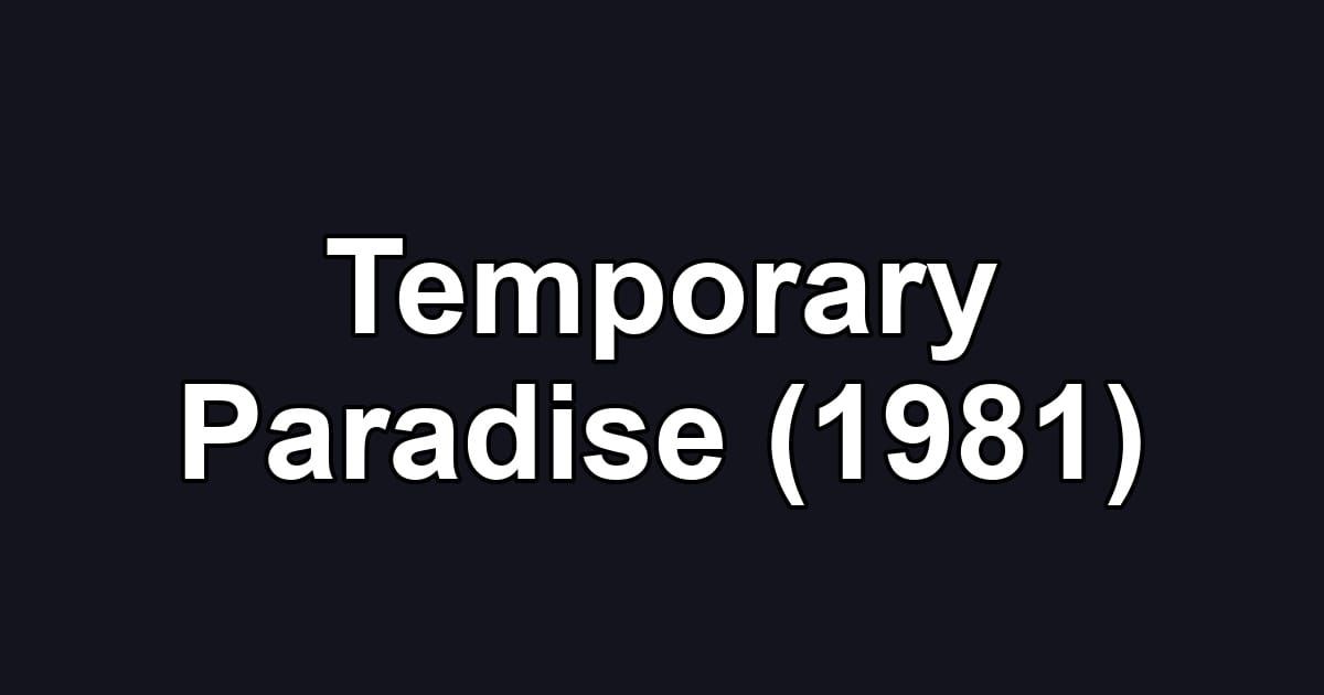 Temporary Paradise (1981)