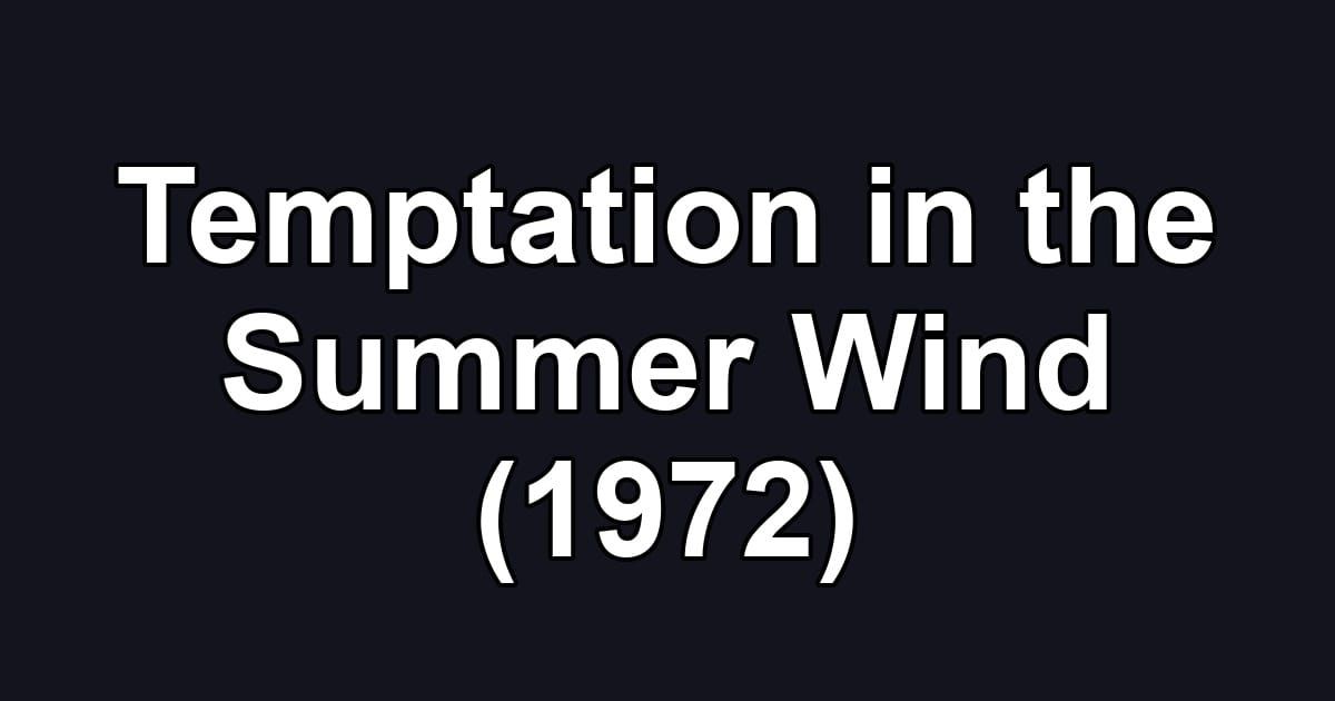 Temptation in the Summer Wind (1972)