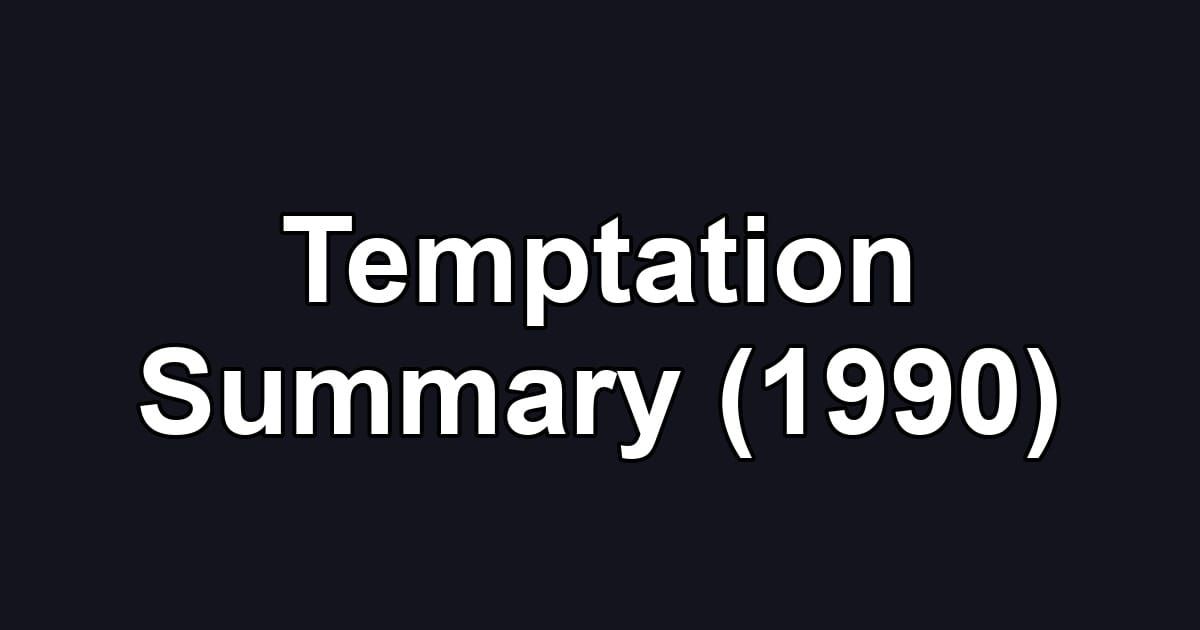 Temptation Summary (1990)