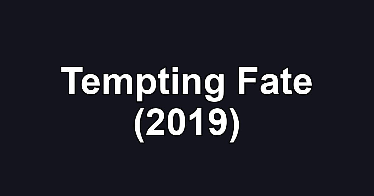 Tempting Fate (2019)