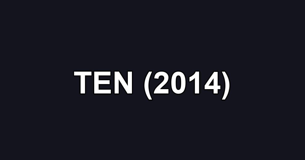 TEN (2014)