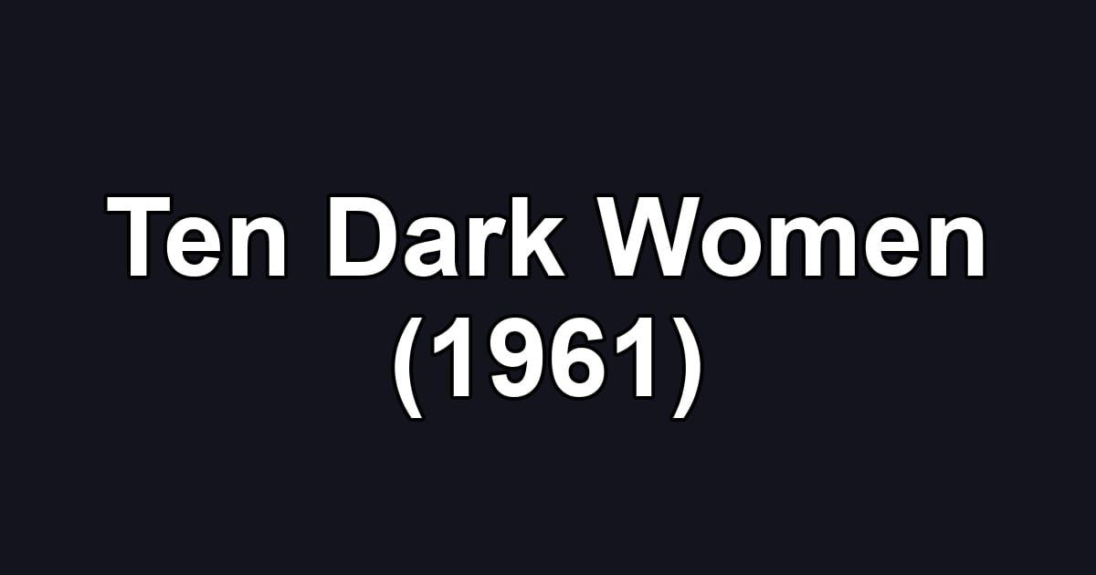 Ten Dark Women (1961)