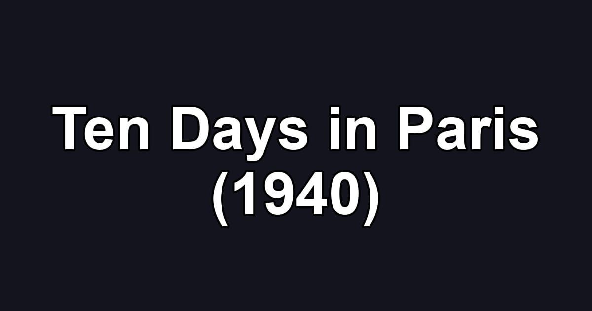 Ten Days in Paris (1940)