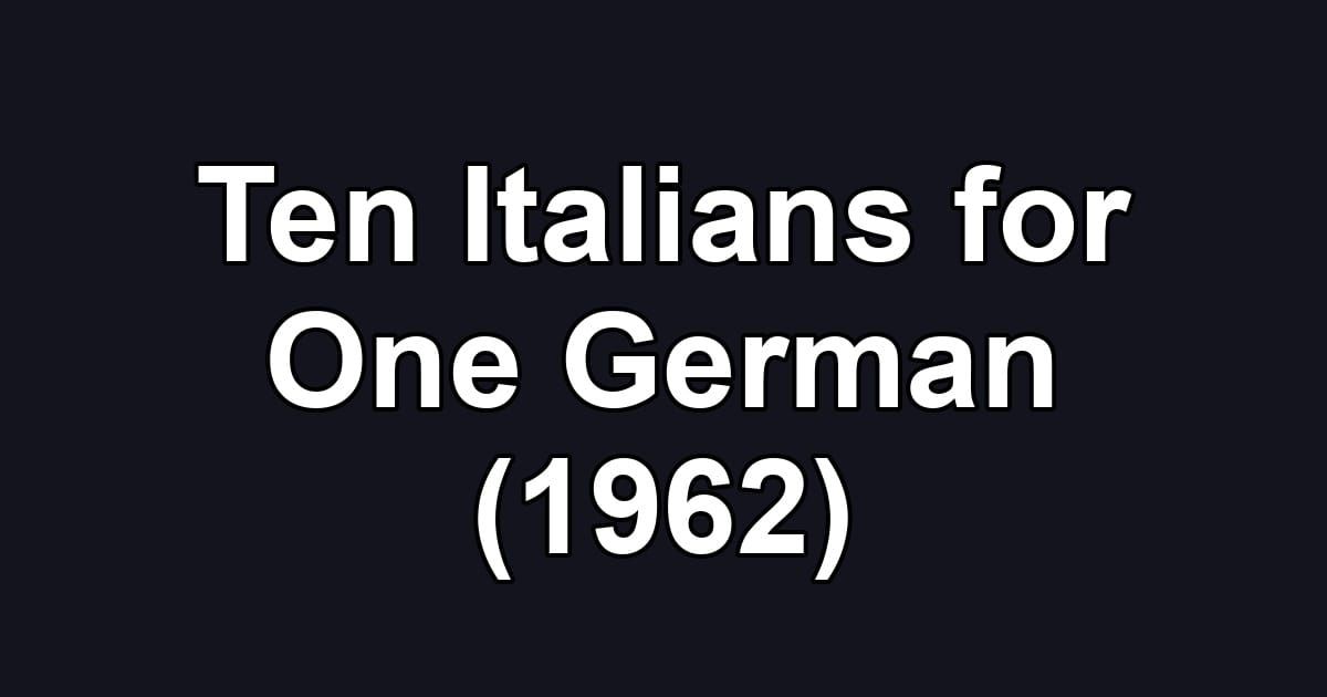 Ten Italians for One German (1962)